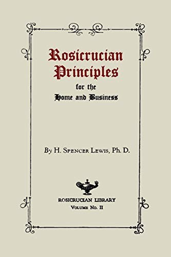 H. Spencer Lewis: Rosicrucian Principles for the Home and Business (Paperback, 2013, Martino Fine Books)