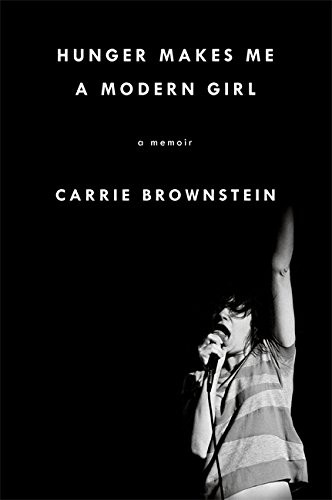 Carrie Brownstein: Hunger Makes Me a Modern Girl (Hardcover, 2015, Riverhead Books, imusti)