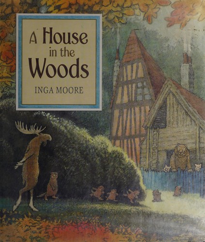 Inga Moore: A house in the woods (2011, Candlewick Press)