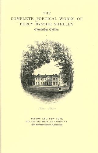 Percy Bysshe Shelley: The complete poetical works of Percy Bysshe Shelley. (1901, Houghton, Mifflin and Company)