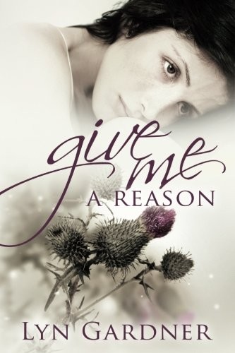 Lyn Gardner: Give Me A Reason (Paperback, 2014, CreateSpace Independent Publishing Platform)