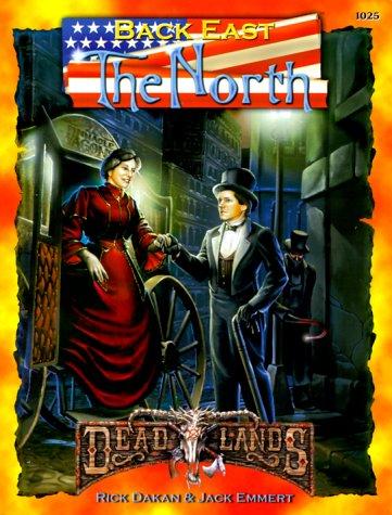 Jack Emmert, Rick Dakan: Back East: North (Deadlands: The Weird West) (1999, Pinnacle Entertainment Group)