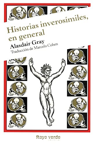 Alasdair Gray, Marcelo Cohen de Levis: Historias inverosímiles, en general (Paperback, castellano language, 2013, RAYO VERDE EDITORIAL, S.L.)