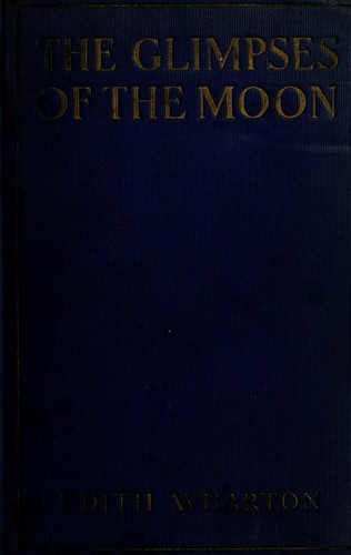 Edith Wharton: The glimpses of the moon (1922, Appleton)