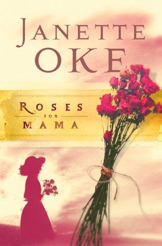 Janette Oke: Roses for Mama (Women of the West #3) (Paperback, 2006, Bethany House Publishers)