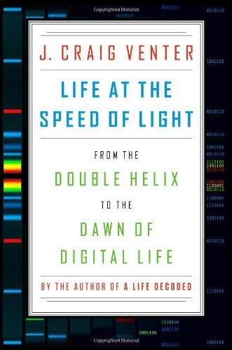 J. Craig Venter: Life at the Speed of Light : From the Double Helix to the Dawn of Digital Life (2013)