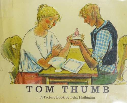 Jacob Grimm, Felix Hoffmann: Tom Thumb (1973, Atheneum)