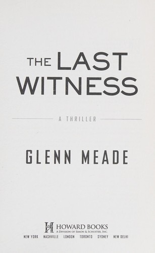 Glenn Meade: The last witness (2015, Howard Books, a division of Simon & Schuster, Inc.)