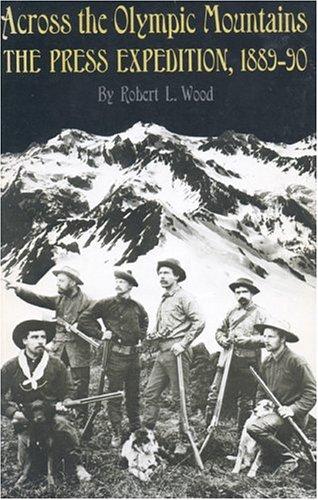 Robert L. Wood: Across the Olympic Mountains (Paperback, 1989, Mountaineers Books)