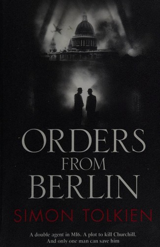 Simon Tolkien: Orders from Berlin (2013, Harper)