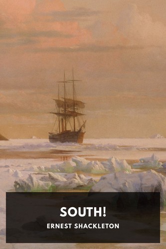 Ernest Shackleton: South! (2019, Standard Ebooks)