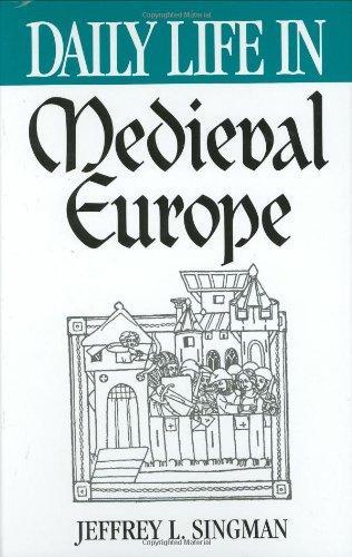 Jeffrey L. Singman: Daily Life in Medieval Europe (1999)
