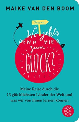 Maike van den Boom: Wo geht's denn hier zum Glück? (Hardcover, 2018, FISCHER Taschenbuch)