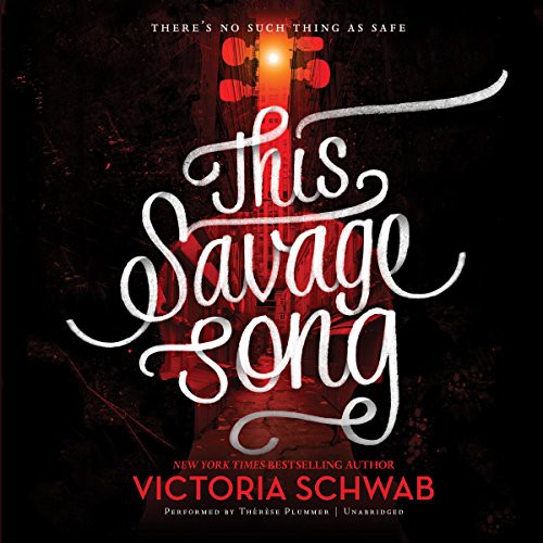 Victoria Schwab (duplicate): This Savage Song (AudiobookFormat, 2016, Greenwillow Books, HarperCollins Publishers and Blackstone Audio)