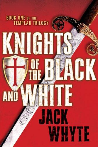 Jack Whyte: Knights of the Black and White (Hardcover, 2006, Penguin Books Canada)