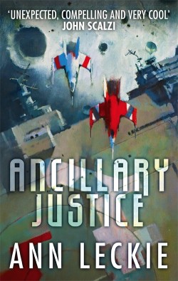 Ann Leckie: Ancillary Justice (EBook, 2013, Orbit)
