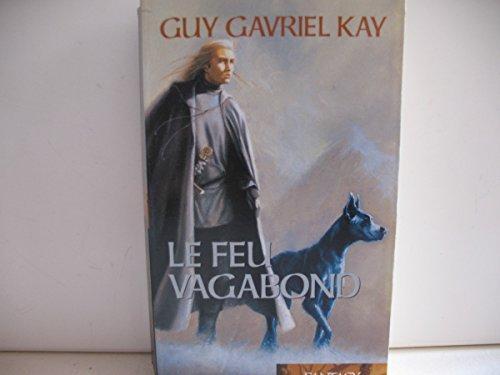 Guy Gavriel Kay: Le feu vagabond (French language, 2003)