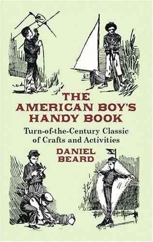 Daniel Carter Beard: The American boy's handy book (2003, Dover Publications)