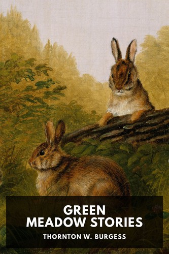Thornton Burgess: Green Meadow Stories (2020, Standard Ebooks)