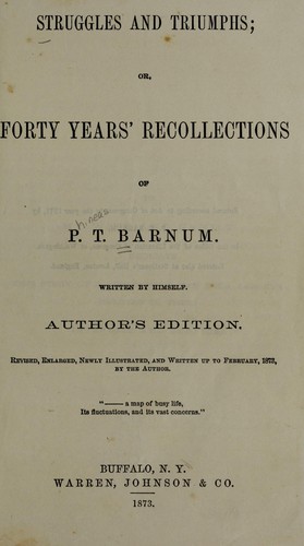 P. T. Barnum: Struggles and triumphs, or, Forty years' recollections of P.T. Barnum (1874, Warren, Johnson & Co.)
