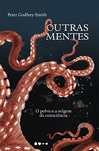 Peter Godfrey-Smith: Outras Mentes. O Polvo e a origem da consciencia (Paperback, Todavia)