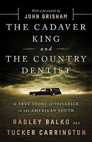 Radley Balko, Tucker Carrington: The Cadaver King and the Country Dentist (Paperback, 2019, PublicAffairs)