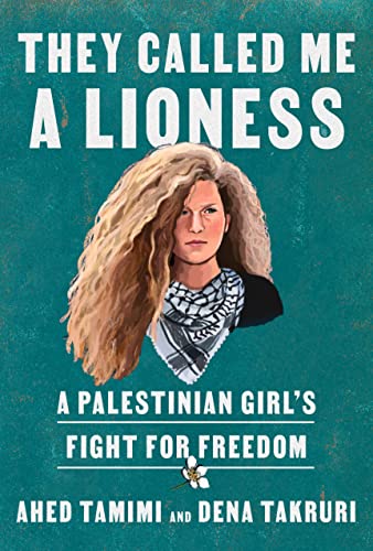 Ahed Tamimi: They Called Me a Lioness (2022, Random House Publishing Group)