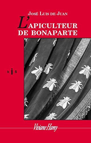 José Luis De Juan, Anne Calmels: L'Apiculteur de Bonaparte (Paperback, French language, VIVIANE HAMY)