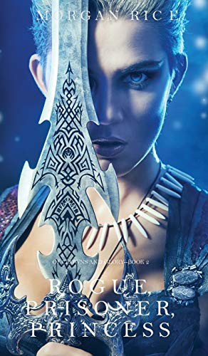 Morgan Rice: Rogue, Prisoner, Princess (Hardcover, 2016, Morgan Rice)
