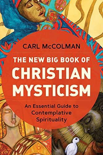 Carl McColman: The New Big Book of Christian Mysticism (Paperback, 2023, Broadleaf Books)