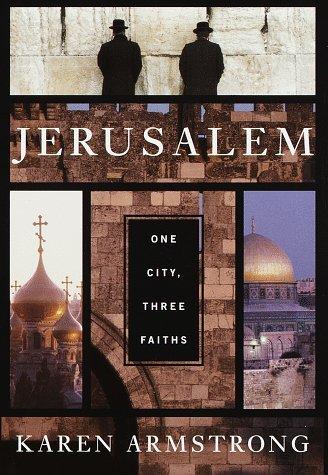 Karen Armstrong: Jerusalem (1996, A.A. Knopf)