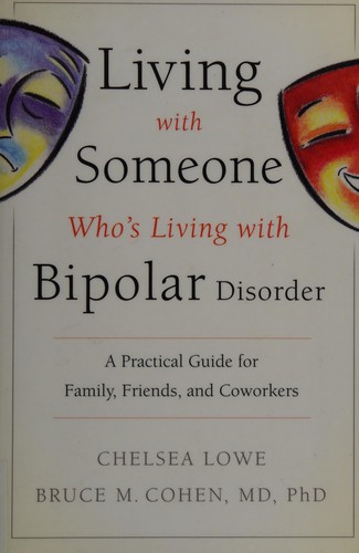 Chelsea Lowe: Living with someone who's living with bipolar disorder (2010, Jossey-Bass)