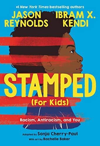 Ibram X. Kendi, Jason Reynolds, Rachelle Baker, Sonja Cherry-Paul: Stamped (Hardcover, 2021, Little, Brown Books for Young Readers)