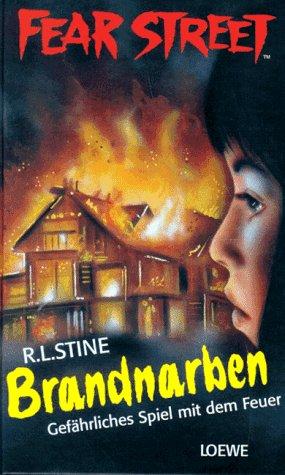 R. L. Stine: Fear Street. Brandnarben. Gefährliches Spiel mit dem Feuer. (Paperback, German language, 1997, Loewe Vlg., Bindlach)