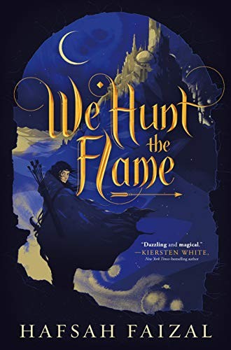 Hafsah Faizal: We Hunt the Flame (2019, Farrar Straus Giroux)