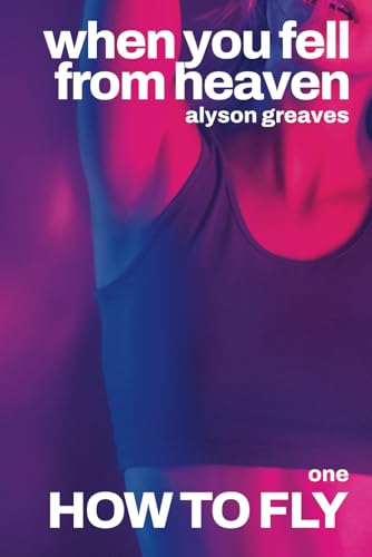 Alyson Greaves: How to Fly (Paperback, 2024, Independently published)
