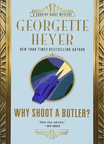 Georgette Heyer: Why Shoot a Butler? (Paperback, 2018, Poisoned Pen Press)