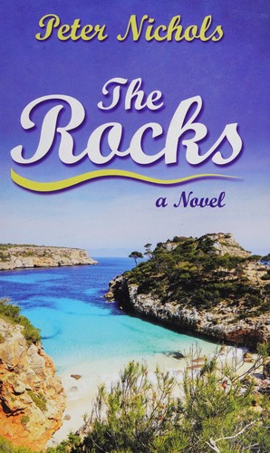 Peter Nichols: The rocks (2015, Thorndike Press, A part of Gale, Cengage Learning)