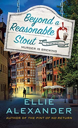 Ellie Alexander: Beyond a Reasonable Stout (Paperback, 2020, Minotaur Books)