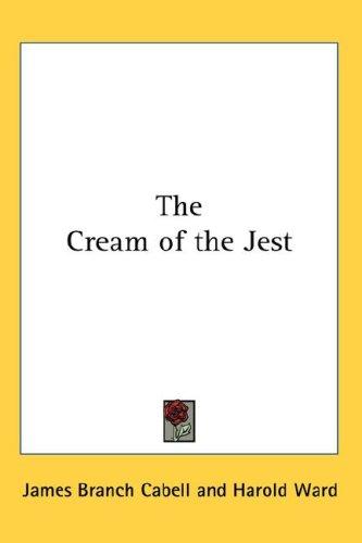 James Branch Cabell: The Cream of the Jest (Hardcover, Kessinger Publishing, LLC)
