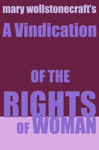 Mary Wollstonecraft: A Vindication of the Rights of Woman (2018, CreateSpace Independent Publishing Platform)