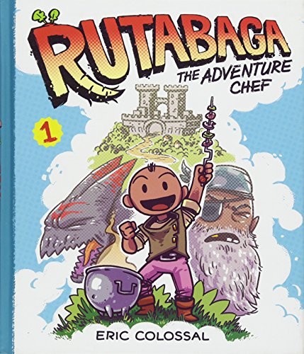 Eric Colossal: Rutabaga the Adventure Chef (Hardcover, 2015, Harry N. Abrams)