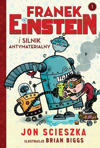Jon Scieszka, Brian Biggs: Franek Einstein i silnik antymaterialny (Paperback, Polish language, 2016, Wilga)