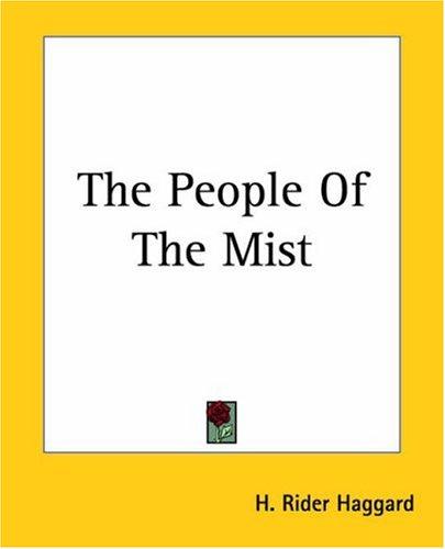 Henry Rider Haggard: The People Of The Mist (Paperback, 2004, Kessinger Publishing)