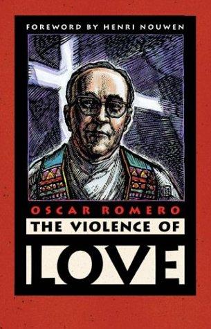 Oscar A. Romero: The violence of love (2004, Orbis Books)