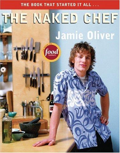 Jamie Oliver: NAKED CHEF, THE (Paperback, 2005, Hyperion)