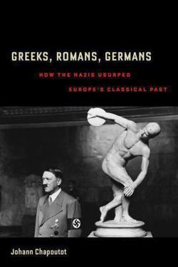 Johann Chapoutot: Greeks, Romans, Germans
