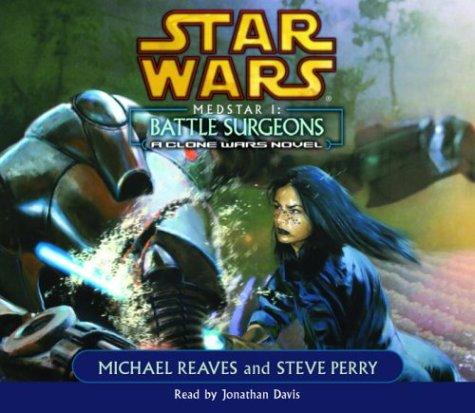 Michael Reaves, Steve Perry: Medstar I: Battle Surgeons (Star Wars: Clone Wars Novel) (AudiobookFormat, 2004, RH Audio)