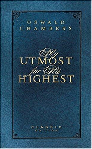 Oswald Chambers: My Utmost for His Highest (Special Edition) (Hardcover, 2006, Barbour Publishing, Incorporated)