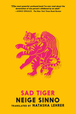 Natasha Lehrer, Neige Sinno: Sad Tiger (2025, Seven Stories Press)